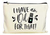 Essential Oil Bag, I Have An Oil For That Zipper Pouch, Carrying Case for Purse, Travel Bag, Aromatherapy Makeup Bag, Cosmetic Case, Essential Oils Holder