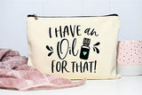 Essential Oil Bag, I Have An Oil For That Zipper Pouch, Carrying Case for Purse, Travel Bag, Aromatherapy Makeup Bag, Cosmetic Case, Essential Oils Holder