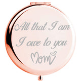 Fnbgl Mother of Bride Gifts from Daughter All That I Am, I Owe to You Mom Engraved Compact Travel Mirrors Mom Gifts from Son, Mother Gifts from Daughter Unique Mothers Day Present Idea for Her